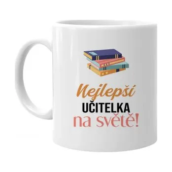 Žertovný předmět Nejlepší učitelka na světě - hrnek s potiskem- Tričkový.cz