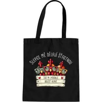 Žertovný předmět Slepice mě dělají šťastnou - taška s potiskem- Tričkový.cz