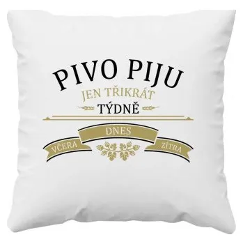 Žertovný předmět Pivo piju jen třikrát týdně - včera, dnes a zítra - polštář s potiskem- Tričkový.cz