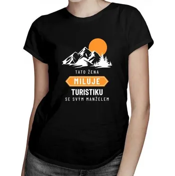 Žertovný předmět Tato žena miluje turistiku se svým manželem - dámské tričko s potiskem- Tričkový.cz