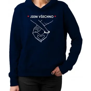 Žertovný předmět Jsem všechno - dámská mikina s potiskem- Tričkový.cz