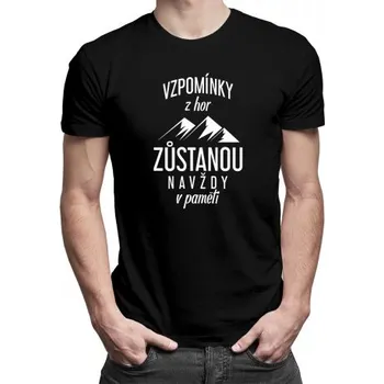Žertovný předmět Vzpomínky z hor zůstanou navždy v paměti - pánské tričko s potiskem- Tričkový.cz