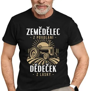 Žertovný předmět Zemědělec z povolání, dědeček z lásky - pánské tričko s potiskem- Tričkový.cz