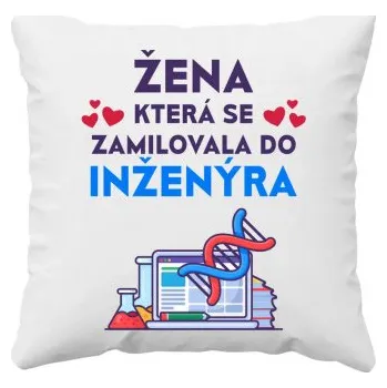 Žertovný předmět Žena, která se zamilovala do inženýra - polštář s potiskem- Tričkový.cz