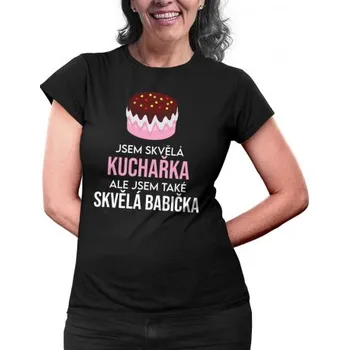 Žertovný předmět Jsem skvělá kuchařka, ale jsem také skvělá babička - dámské tričko s potiskem- Tričkový.cz