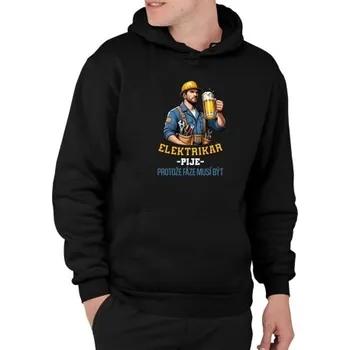 Žertovný předmět Elektrikář pije, protože fáze musí být - pánská mikina s potiskem- Tričkový.cz
