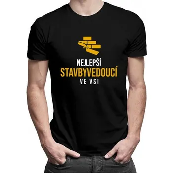 Žertovný předmět Nejlepší stavbyvedoucí ve vsi - pánské tričko s potiskem- Tričkový.cz