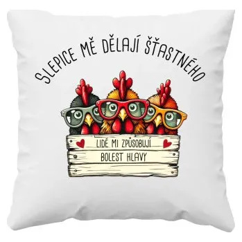 Žertovný předmět Slepice mě dělají šťastného - polštář s potiskem- Tričkový.cz