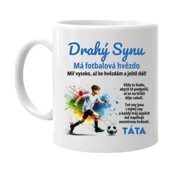 Žertovný předmět Drahý synu - má fotbalová hvězdo - hrnek s potiskem- Tričkový.cz