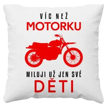 Žertovný předmět Víc než motorku miluji už jen své děti - polštář s potiskem- Tričkový.cz