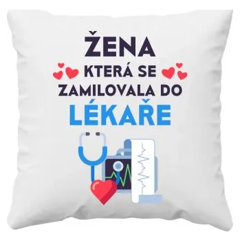 Žertovný předmět Žena, která se zamilovala do lékaře - polštář s potiskem- Tričkový.cz