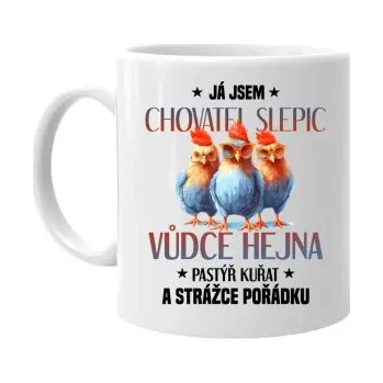 Žertovný předmět Já jsem chovatel slepic, vůdce hejna - hrnek s potiskem- Tričkový.cz