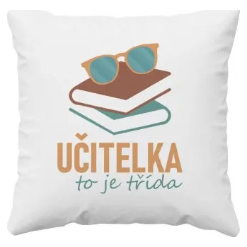 Žertovný předmět Učitelka to je třída - polštář s potiskem- Tričkový.cz