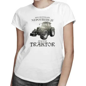 Žertovný předmět Psychoterapii nepotřebuji, stačí mi traktor - dámské tričko s potiskem- Tričkový.cz