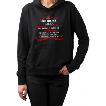 Žertovný předmět Jsem únorová holka, narodila jsem se se srdcem na dlani, s ohněm v duši a s prořízlou pusou - dámská mikina s kapucí- Tričkový.cz