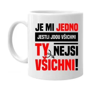 Žertovný předmět Je mi jedno, jestli jdou všichni, ty nejsi všichni - hrnek s potiskem- Tričkový.cz