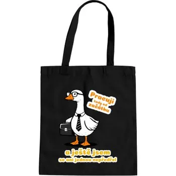 Žertovný předmět Pracuji tady od začátku - taška s potiskem- Tričkový.cz