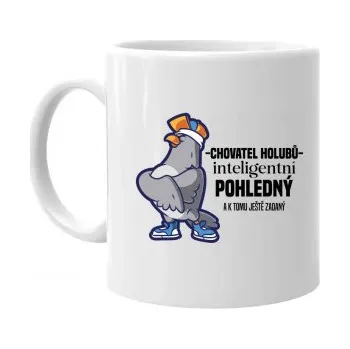 Žertovný předmět Chovatel holubů - inteligentní, pohledný - a k tomu ještě zadaný - hrnek s potiskem- Tričkový.cz