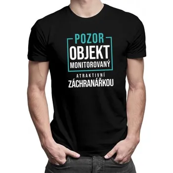 Žertovný předmět Objekt monitorovaný atraktivní záchranářkou - pánské tričko s potiskem- Tričkový.cz