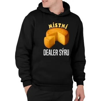 Žertovný předmět Místní dealer sýru - pánská mikina s potiskem- Tričkový.cz