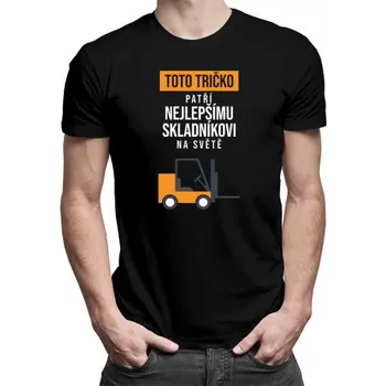 Žertovný předmět Toto tričko patří nejlepšímu skladníkovi na světě - pánské tričko s potiskem- Tričkový.cz