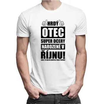Žertovný předmět Hrdý otec super dcery narozené v říjnu - pánské tričko s potiskem- Tričkový.cz