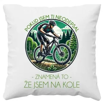 Žertovný předmět Pokud jsem ti neodepsal, znamená to, že jsem na kole - polštář s potiskem- Tričkový.cz