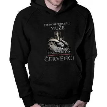 Žertovný předmět Nikdy nepodceňuj muže narozeného v červenci - pánská mikina s potiskem- Tričkový.cz