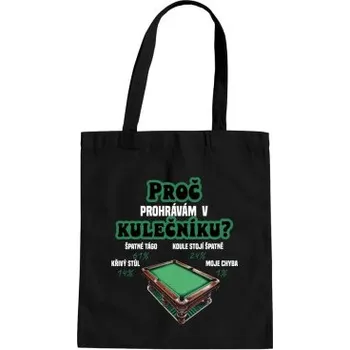 Žertovný předmět Proč prohrávám v kulečníku? - taška s potiskem- Tričkový.cz