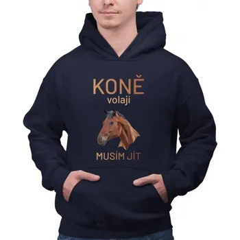 Žertovný předmět Koně volají - musím jít - pánská mikina s potiskem- Tričkový.cz