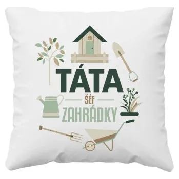 Žertovný předmět Táta – šéf zahrádky - polštář s potiskem- Tričkový.cz