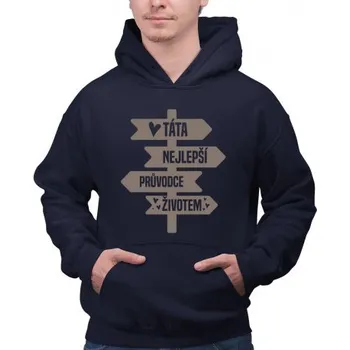 Žertovný předmět Táta - nejlepší průvodce životem - pánská mikina s potiskem- Tričkový.cz