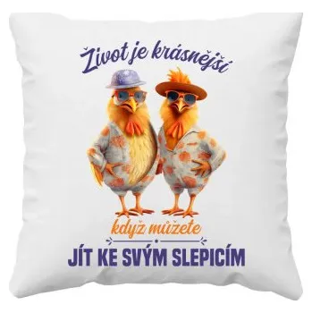 Žertovný předmět Život je krásnější, když můžete jít ke svým slepicím - polštář s potiskem- Tričkový.cz