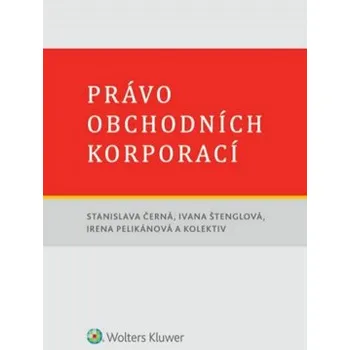 Právo obchodních korporací - Černá Stanislava Štenglová Ivana Pelikánová Irena