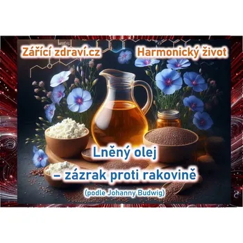 Kniha Lněný olej – zázrak proti rakovině (podle Johanny Budwig) - Zářící zdraví.cz (2022) [E-kniha]