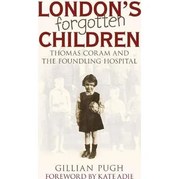 Cestování London's Forgotten Children - Pugh, Gillian
