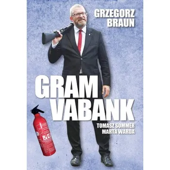 Gram vabank. Grzegorz Braun (PL)