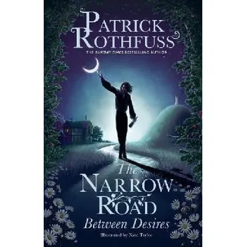 Cizí jazyk The Narrow Road Between Desires: A Kingkiller Chronicle Novella - Patrick Rothfuss