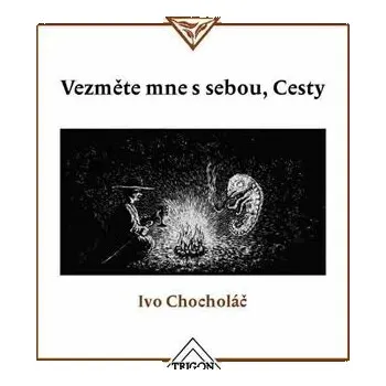 Vezměte mne s sebou, Cesty - Ivo Chocholáč, Vojtěch Jirásko