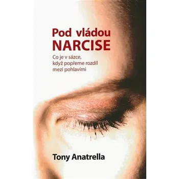 Osobní rozvoj Pod vládou Narcise - Tony Anatrella