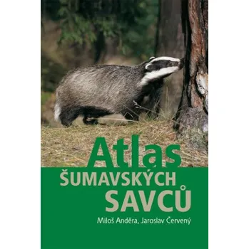 Encyklopedie Atlas šumavských savců - Miloš Anděra, Jaroslav Červený