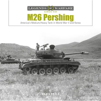 Technika M26 Pershing: America’s Medium/Heavy Tank in World War II and Korea (Legends of Warfare: Ground, 32)