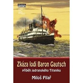 Zkáza lodi Baron Gautsch - Miloš Pilař