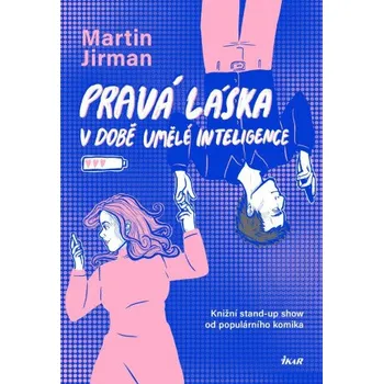 Pravá láska v době umělé inteligence - Martin Jirman