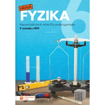 Přírodní věda Hravá fyzika 6 - pracovní sešit - nová řada