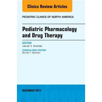 Pediatric Pharmacology and Drug Therapy, An Issue of Pediatric Clinics of North America – Jacob V. Aranda (EN)