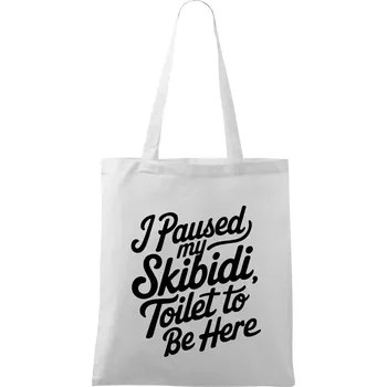 Nákupní taška I Paused My Skibidi Toilet to be Here - Taška bavlněná - 42 x 38 cm ( Bílá )
