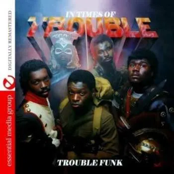 Zahraniční hudba CD Trouble Funk: In Times Of Trouble 2012