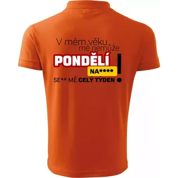 Pánská košile V mém věku mě nemůže pondělí nas**** - Polokošile pánská Pique Polo 203 - L ( Oranžová )