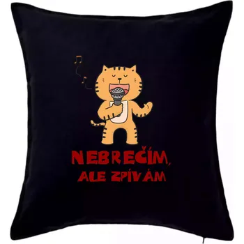 Polštář Nebrečím, ale zpívám - Polštář 50x50 - 50x50 - Pouze potah ( Černá )